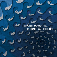Giant Waves - Hope & Fight