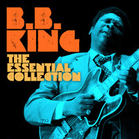 B. B. King - The Essential Collection (Deluxe Edition Digitally Remastered)