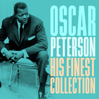 Oscar Peterson - Oscar Peterson - His Finest Collection (Digitally Remastered)