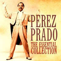 Perez Prado - The Essential Collection (Deluxe Edition)