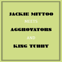Jackie Mittoo - Jackie Mittoo Meets Aggrovators & King Tubby