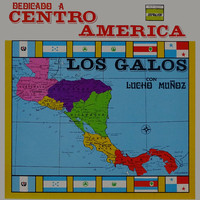 Los Galos - Dedicado a Centro America