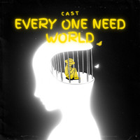 Cast - Every One Need World