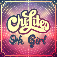 The Chi-Lites - Oh Girl (Re-Recorded)