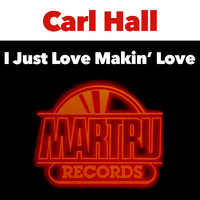 Carl Hall - I Just Love Makin' Love