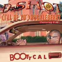 D-Shot - (I'll Be Yo') Huckleberry