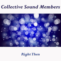 Collective Sound Members - Right Then