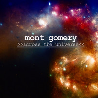 Mont Gomery - Across the Universe