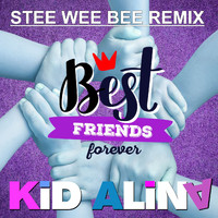 Kid Alina - Best Friends Forever (Stee Wee Bee Remix)