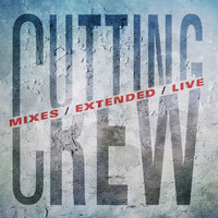 Cutting Crew - Mixes / Extended / Live