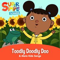 Super Simple Songs - Toodly Doodly Doo & More Kids Songs (Sing-Along)