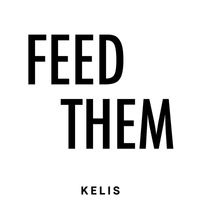 Kelis - FEED THEM