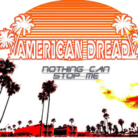 American Dread - Nothing Can Stop Me (Explicit)