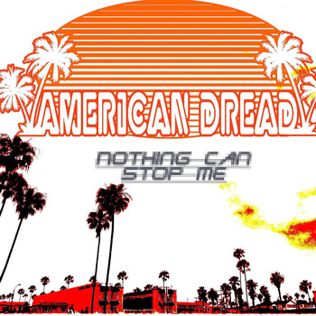 American Dread - Nothing Can Stop Me (Explicit)