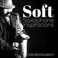 Restaurant Music - Soft Saxophone Inspirations for Restaurant
