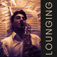 Jazz Lounge - Lounging: Smooth Jazz Chill Out Lounge Music to Spend Your Time in a Relaxed Way