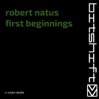Robert Natus - First Beginnings (Early Worx)