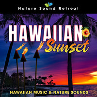 Nature Sound Retreat - Hawaiian Sunset: Hawaiian Music & Nature Sounds
