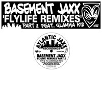 Basement Jaxx - Fly Life Remixes Pt. 2