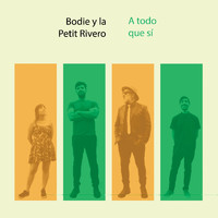 Bodie y La Petit Rivero - A todo que sí