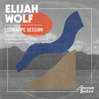 Elijah Wolf - Aquarium Drunkard's Lagniappe Session