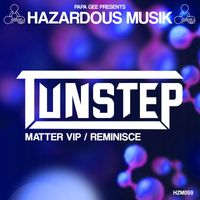 Tunstep - Matter (V.I.P) / Reminisce