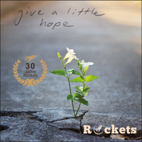 Rockets - Give a Little Hope