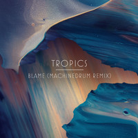 TROPICS - Blame (Machinedrum Remix)