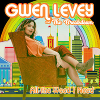 Gwen Levey and The Breakdown - All the Weed I Need