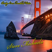 Steve Michaels - Bridge over Troubled Water