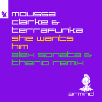 Moussa Clarke & Terrafunka - She Wants Him (Alex Sonata & TheRio Remix)