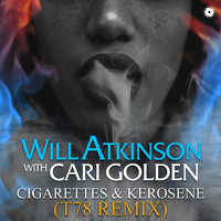 Will Atkinson & Cari Golden - Cigarettes & Kerosene (T78 Remix)