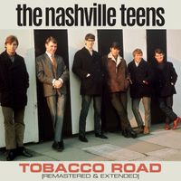 The Nashville Teens - Tobacco Road (Extended Version (Remastered))