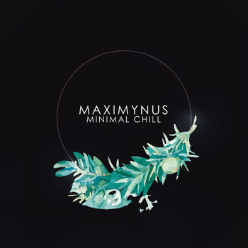 Maximynus - Minimal Chill