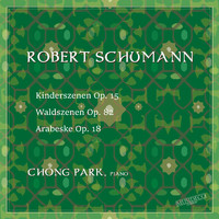 Chong Park - R. Schumann: Kinderszenen, Op. 15, Waldszenen, Op. 82 & Arabeske Op. 18