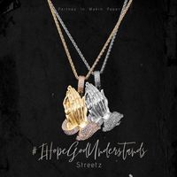Streetz - #IHOPEGODUNDERSTANDS (Explicit)