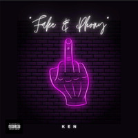 KEN - FAKE & PHONY (Explicit)