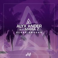 Alyx Ander featuring Maria Z. - Close Enough