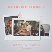Caroline Pennell - Drive Me Home (Acoustic)