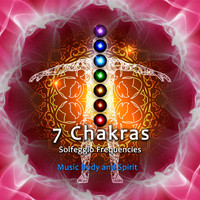 Music Body and Spirit - 7 Chakras Solfeggio Frequencies