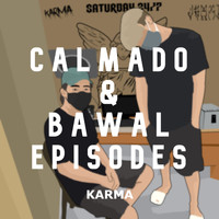 Karma - Calmado & Bawal Episodes