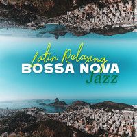 Alternative Jazz Lounge - Latin Relaxing Bossa Nova Jazz