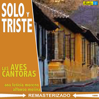 Las Aves Cantoras - Solo y Triste