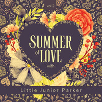 Little Junior Parker - Summer of Love with Little Junior Parker, Vol. 2
