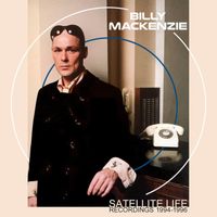 Billy MacKenzie - Satellite Life: Recordings 1994-1996