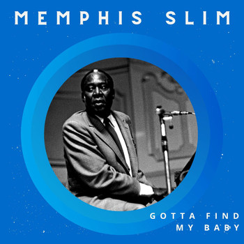 Memphis Slim - Gotta Find My Baby - Memphis Slim