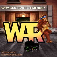 War - Why Can't We Be Friends? (Saxsquatch & Stephen Walking Remix)