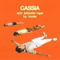 Cassia - Not Enough Time to Think (Edit)