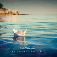 Eduardo Gutiérrez - Fragilidades