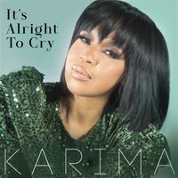 Karima - It's Alright To Cry